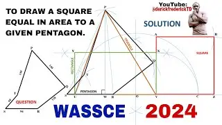 HOW TO DRAW A SQUARE EQUAL IN AREA TO A GIVEN PENTAGON. 2024 WASSCE 🇳🇬 Qst. 4. @derickfrederickTD