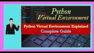 Python Virtual Environment Explained: Complete Guide