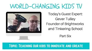 Interview with Gever Tulley (Part 6): Power Tools, Fire, Pocket Knives and a Rube Goldberg Machine