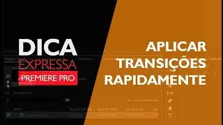 Como aplicar transições mais rápido | PREMIERE PRO