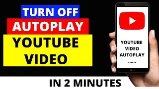 How To Turn Off AutoPlay on YouTube Videos in 2021 - Android + IOS iPhone