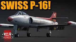 War Thunder - NEW SWISS PROTOTYPE JET! FFA P-16!