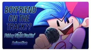 BF ON THE TRACK?? || Friday Night Funkin’ Animation