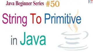 Java-50- Converting String to Primitive Type in Java || Java Programming
