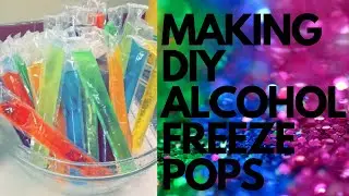 Making DIY Alcohol Freeze Pops...