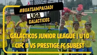 Galacticos Junior League U10 | CiFC B vs PRESTIGE FC SUBEST