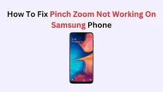Fix Pinch Zoom Not Working on Samsung Phone – Touchscreen, Gestures & Settings Troubleshooting Guide