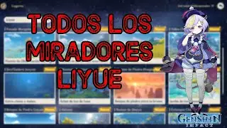 TODOS LOS MIRADORES LIYUE - GENSHIN IMPACT