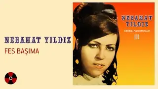 Nebahat Yıldız - Fes Başıma