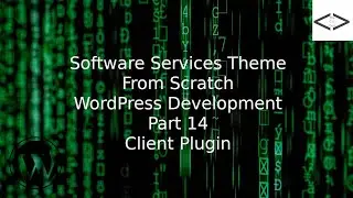 How To Create A Software Services WordPress Theme From Scratch - Part 14 Client Plugin