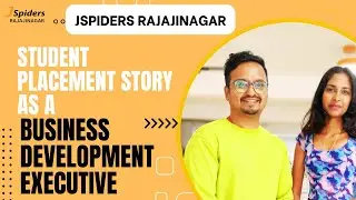 MY PLACEMENT JOURNEY AS A BUSINESS DEVELOPMENT EXECUTIVE FROM JSPIDERS RAJAJINAGAR