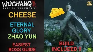 How to CHEESE Eternal Glory Zhao Yun  - Easiest Boss Guide WITH BUILD - Wuchang: Fallen Feathers