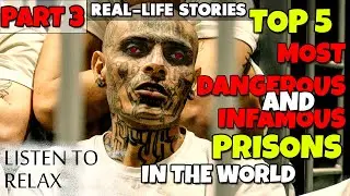 Top 5 Most Dangerous and Infamous Prisons in the World - Real-Life Stories You Might Not Known (P.3)