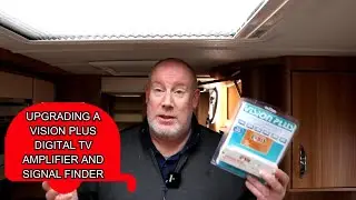 Upgrading A Vision Plus Digital TV Amplifier And Signal Finder In My Caravan