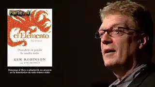 👉 Ken Robinson -  El elemento 🔮(Cómo Encontrar La Pasión) | Audiolibro Completo - Parte 4