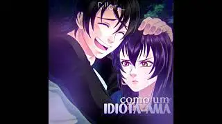 [AMOR DOCE] Idiota