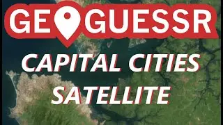 GeoGuessr From Above | Capitals of The World Satellite