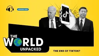 The End of TikTok? | The World Unpacked