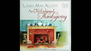 Old-Fashioned Thanksgiving (Dramatic Reading) - FULL AUDIOBOOK - from Librivox AudioBook