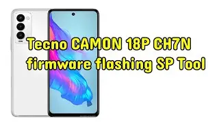 Tecno CAMON 18P CH7N firmware flashing SP Tool