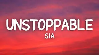 Sia - Unstoppable (Lyrics)