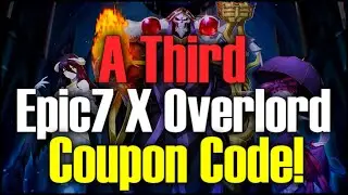 A THIRD Epic 7 X Overlord Coupon Code!