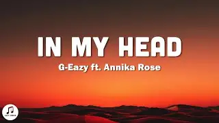 G-Eazy - In My Head (Lyrics) ft. Annika Rose