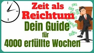 Zeit als Reichtum 💰 Dein Guide für 4000 erfüllte Wochen
