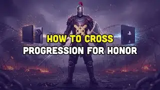 How To Cross Progression For Honor?