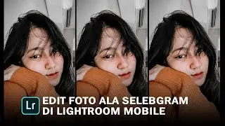Cara edit foto di lightroom ala selebgram | Tutorial lightroom