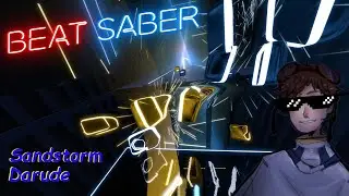 Sandstorm - Darude - Beat Saber (Custom Song)