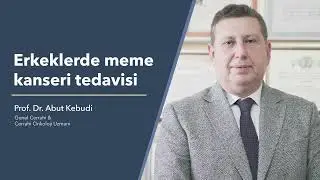 Erkeklerde meme kanseri tedavisi - Prof. Dr. Abut Kebudi