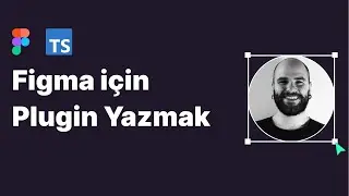 Figma için Plugin Yazmak