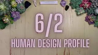 6/2 Human Design Profile Tarot Reading