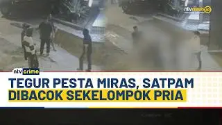 Heboh! Tegur Pesta Miras, Satpam Pabrik Dibacok Sekelompok Pria di Bandung Barat | NTV CRIME