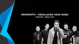 Karaoke Kerispatih - Kesalahan Yang Sama