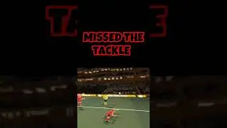 HE MISSED THE TACKLE
