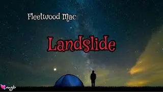 Landslide 🎶 - Fleetwood Mac