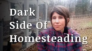 The Dark Side of Homesteading