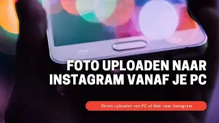 FOTO UPLOADEN naar INSTAGRAM vanaf je PC
