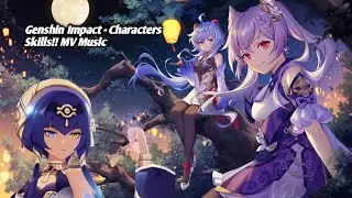 Genshin Impact - Characters Skills!! MV Music 