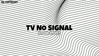 Sound Effect || TV NO SIGNAL || No Copyright
