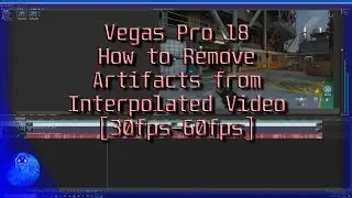 Vegas Pro 18 - How to get rid of Artifacts in Interpolated Video [30fps-60fps]
