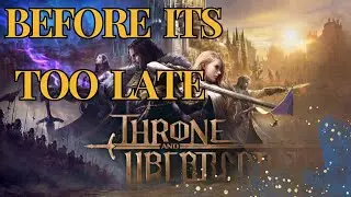 Before its too late | Throne and Liberty