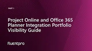 Project Online and Office 365 Planner Integration Portfolio Visibility Guide | Part 1