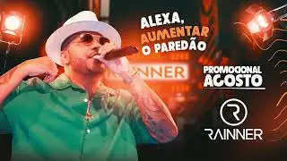 RAINNER - PROMOCIONAL AGOSTO 2024 ( ALEXA, AUMENTAR O PAREDÃO )
