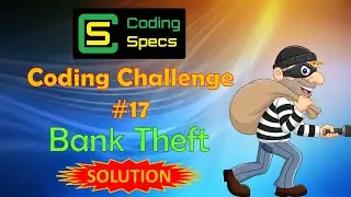 Coding Challenge #17 – Bank Theft - SOLUTION