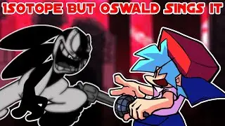 Isotope But WI Oswald Sings it | Friday Night Funkin Hypno's Lullaby
