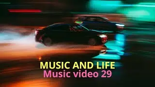 MUSIC AND LIFE Music video 29