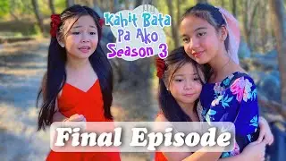 PAALAM ATE BIANCA | KAHIT BATA PA AKO | FINAL EPISODE SEASON 3